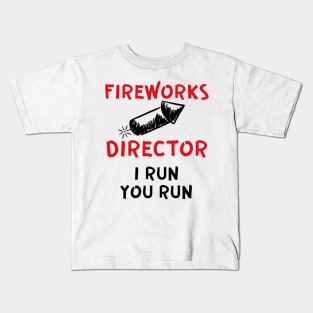 Fireworks director I run you run Kids T-Shirt